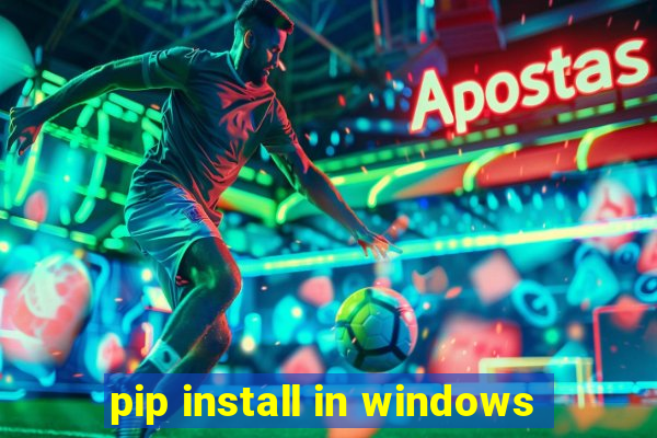 pip install in windows